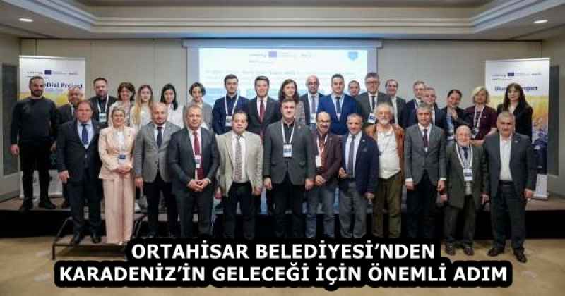 ORTAHİSAR BELEDİYESİ’NDEN KARADENİZ’İN GELECEĞİ İÇİN ÖNEMLİ ADIM