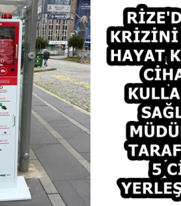 rize_de_kalp_krizini_onleyen_hayat_kurtaran_cihazlar_kullanimda_saglik_il_mudurlugu_tarafindan_5_cihaz_yerlestirildi_h58128_1bfad