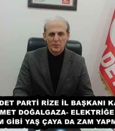 saadet_parti_rize_il_baskani_kacar_hukumet_dogalgaza_elektrige_yaptigi_zam_gibi_yas_caya_da_zam_yapmali_h57932_25729