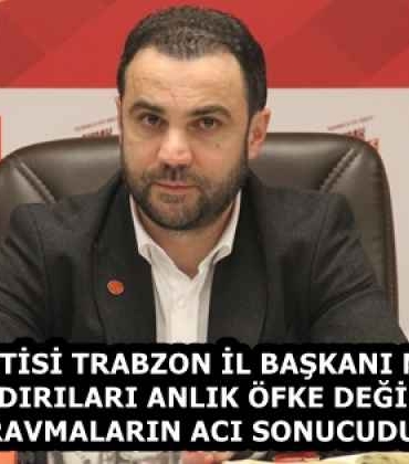 saadet_partisi_trabzon_il_baskani_muratoglu_okul_saldirilari_anlik_ofke_degil_biriken_travmalarin_aci_sonucudur_h58241_d7b99