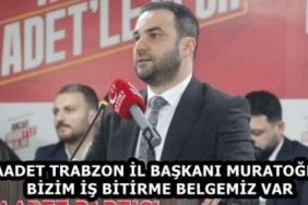 saadet_trabzon_il_baskani_muratoglu_bizim_is_bitirme_belgemiz_var_h58226_c259e