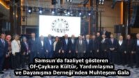 Samsun’da faaliyet gösteren Of-Çaykara Kültür, Yardımlaşma ve Dayanışma Derneği’nden Muhteşem Gala