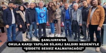sanliurfada_okula_karsi_yapilan_silahli_saldiri_nedeniyle_siddete_sessiz_kalmayacagiz_h58061_42a97