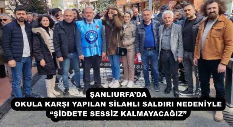 sanliurfada_okula_karsi_yapilan_silahli_saldiri_nedeniyle_siddete_sessiz_kalmayacagiz_h58061_42a97