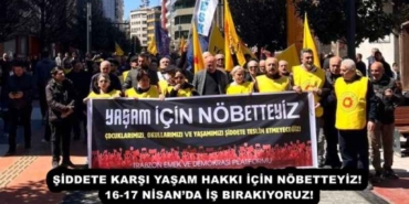 siddete_karsi_yasam_hakki_icin_nobetteyiz16_17_nisanda_is_birakiyoruz_h58082_c62c2
