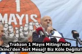 trabzon_1_mayis_mitinginde_ikinci_den_sert_mesaj_biz_kole_degiliz_h58290_1df91