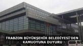 TRABZON BÜYÜKŞEHİR BELEDİYESİ’DEN KAMUOYUNA DUYURU