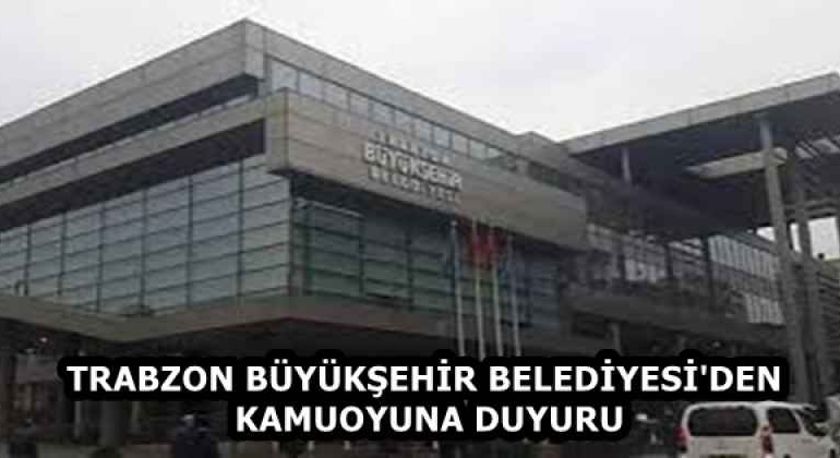 trabzon_buyuksehir_belediyesi_den_kamuoyuna_duyuru_h58412_cd66a