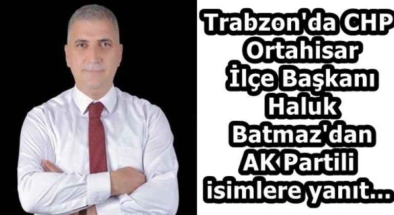 trabzon_da_chp_ortahisar_ilce_baskani_haluk_batmaz_dan_ak_partili_isimlere_yanit_h58108_ea6cd