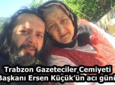 Trabzon Gazeteciler Cemiyeti Başkanı Ersen Küçük’ün acı günü