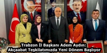 trabzon_il_baskani_adem_aydin_akcaabat_teskilatimizda_yeni_donem_basliyor_h58266_cb230