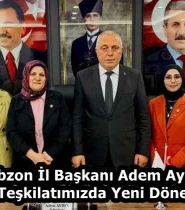 trabzon_il_baskani_adem_aydin_akcaabat_teskilatimizda_yeni_donem_basliyor_h58266_cb230