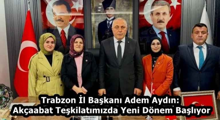 trabzon_il_baskani_adem_aydin_akcaabat_teskilatimizda_yeni_donem_basliyor_h58266_cb230