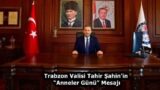 Trabzon Valisi Tahir Şahin’in “Anneler Günü” Mesajı
