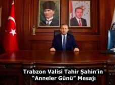 Trabzon Valisi Tahir Şahin’in “Anneler Günü” Mesajı