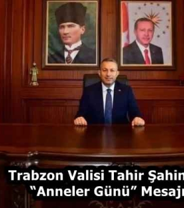 trabzon_valisi_tahir_sahinin_anneler_gunu_mesaji_h58399_1fc7b