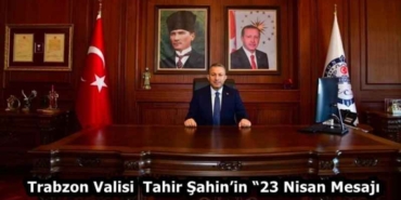 trabzon_valisisayin_tahir_sahinin_23_nisan_mesaji_h58138_500b8