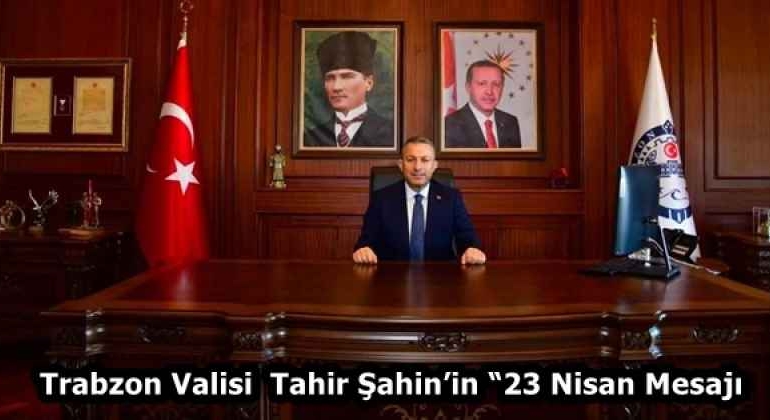 trabzon_valisisayin_tahir_sahinin_23_nisan_mesaji_h58138_500b8