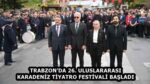 TRABZON’DA 26. ULUSLARARASI KARADENİZ TİYATRO FESTİVALİ BAŞLADI