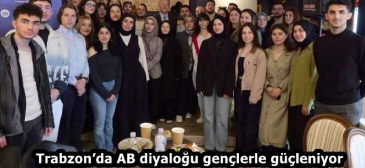 Trabzon’da AB diyaloğu gençlerle güçleniyor