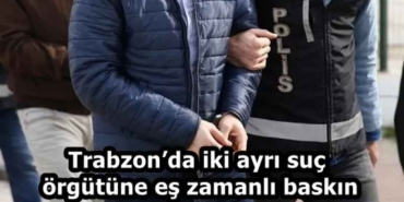 trabzonda_iki_ayri_suc_orgutune_es_zamanli_baskin_h58245_3c1ca
