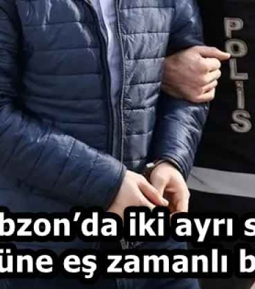 trabzonda_iki_ayri_suc_orgutune_es_zamanli_baskin_h58245_3c1ca