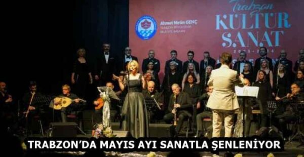 TRABZON’DA MAYIS AYI SANATLA ŞENLENİYOR