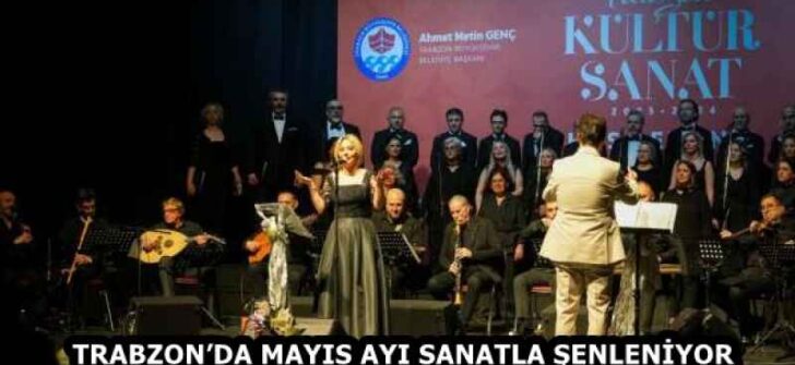 TRABZON’DA MAYIS AYI SANATLA ŞENLENİYOR
