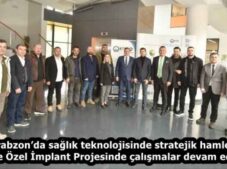 Trabzon’da sağlık teknolojisinde stratejik hamle: Kişiye Özel İmplant Projesinde çalışmalar devam ediyor