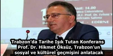 trabzonda_tarihe_isik_tutan_konferans_prof_dr_hikmet_oksuz_trabzonun_sosyal_ve_kulturel_gecmisini_anlatacak_h58195_37288