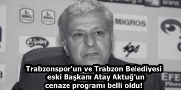 trabzonspor_un_ve_trabzon_belediyesi_eski_baskani_atay_aktug_un_cenaze_programi_belli_oldu_h58109_bd0a3