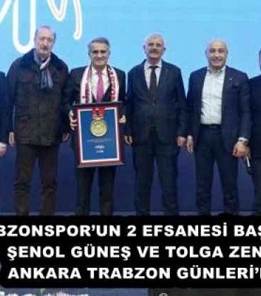 trabzonsporun_2_efsanesi_baskentte_senol_gunes_ve_tolga_zengin_ankara_trabzon_gunlerinde_h58009_cf904
