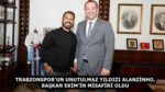 TRABZONSPOR’UN UNUTULMAZ YILDIZI ALANZİNHO, BAŞKAN EKİM’İN MİSAFİRİ OLDU