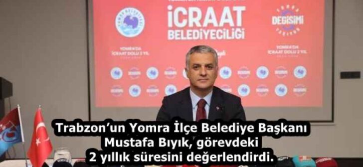 Trabzon’un Yomra İlçe Belediye Başkanı Mustafa Bıyık, görevdeki 2 yıllık süresini değerlendirdi.