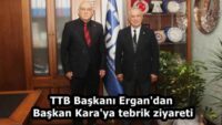 TTB Başkanı Ergan’dan Başkan Kara’ya tebrik ziyareti