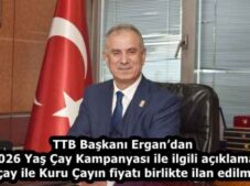 TTB Başkanı Ergan’dan 2026 Yaş Çay Kampanyası ile ilgili açıklama  “Yaş çay ile Kuru Çayın fiyatı birlikte ilan edilmeli”…