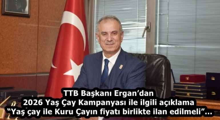 ttb_baskani_ergandan_2026_yas_cay_kampanyasi_ile_ilgili_aciklama_yas_cay_ile_kuru_cayin_fiyati_birlikte_ilan_edilmeli_h58374_bd2b0
