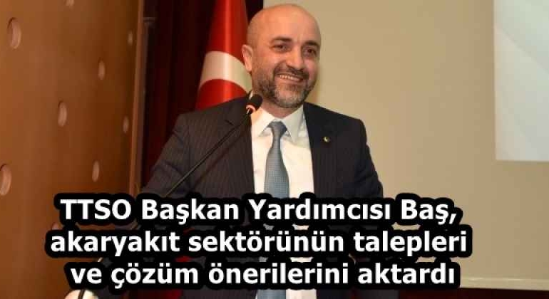 ttso_baskan_yardimcisi_bas_akaryakit_sektorunun_talepleri_ve_cozum_onerilerini_aktardi_h58184_d8e0c