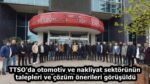 TTSO’da otomotiv ve nakliyat sektörünün talepleri ve çözüm önerileri görüşüldü