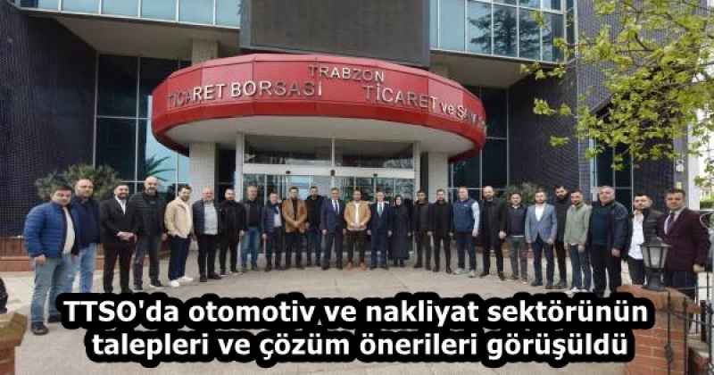 TTSO'da otomotiv ve nakliyat sektörünün talepleri ve çözüm önerileri görüşüldü