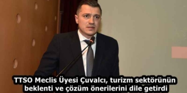 ttso_meclis_uyesi_cuvalci_turizm_sektorunun_beklenti_ve_cozum_onerilerini_dile_getirdi_h58216_77b38
