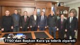TTSO’dan Başkan Kara’ya tebrik ziyareti