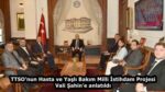 TTSO’nun Hasta ve Yaşlı Bakım Milli İstihdam Projesi Vali Şahin’e anlatıldı