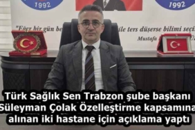 turk_saglik_sen_trabzon_sube_baskani_suleyman_colak_ozellestirme_kapsamina_alinan_iki_hastane_icin_aciklama_yapti_h58227_e576c