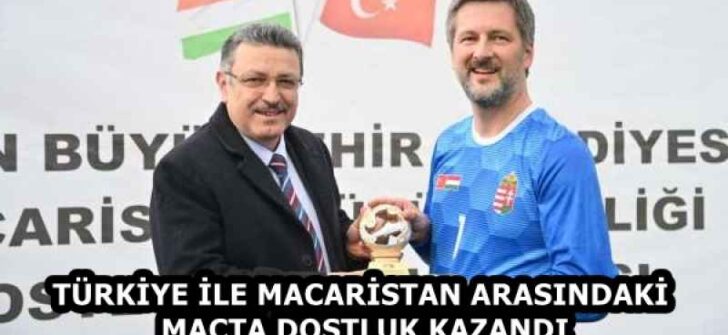 TÜRKİYE İLE MACARİSTAN ARASINDAKİ MAÇTA DOSTLUK KAZANDI