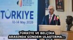 TÜRKİYE VE BELÇİKA ARASINDA GÜNDEM ULAŞTIRMA…