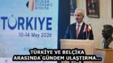 TÜRKİYE VE BELÇİKA ARASINDA GÜNDEM ULAŞTIRMA…