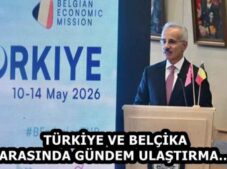 TÜRKİYE VE BELÇİKA ARASINDA GÜNDEM ULAŞTIRMA…