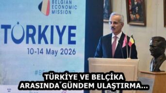 TÜRKİYE VE BELÇİKA ARASINDA GÜNDEM ULAŞTIRMA…