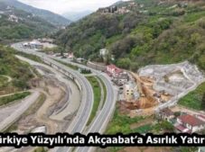 Türkiye Yüzyılı’nda Akçaabat’a Asırlık Yatırım